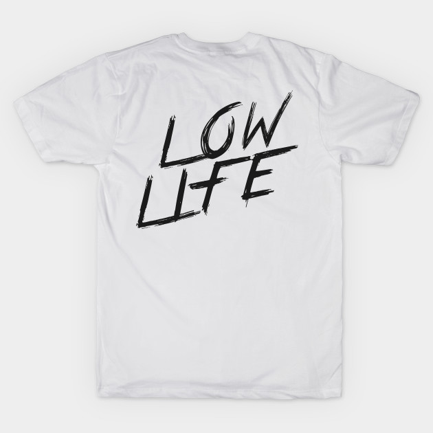 LOW LIFE | QUOTE | GRAFITTI STYLE by AwesomeSauce